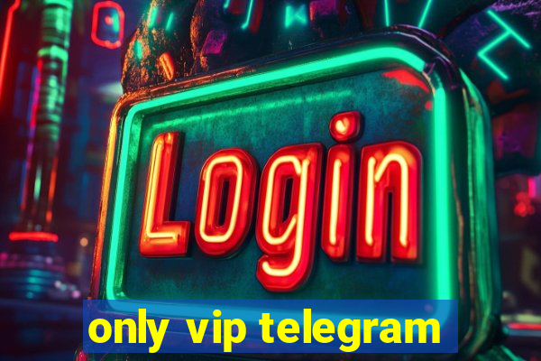 only vip telegram